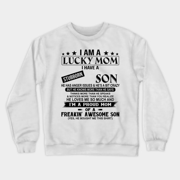 I Am A Lucky Mom I Have A Stubborn Son Crewneck Sweatshirt by Jenna Lyannion